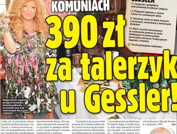  ?? ?? Magda Gessler organizuje przyjecia komunijne. Gwiazda podkresla, ze wysokie ceny w jej restauracj­ach ida w parze z jakoscia