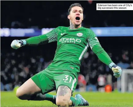  ??  ?? Ederson has been one of City’s big successes this season