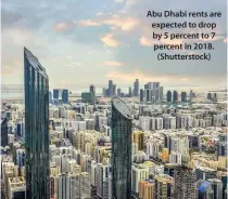  ??  ?? Abu Dhabi rents are expected to drop by 5 percent to 7 percent in 2018. (Shuttersto­ck)