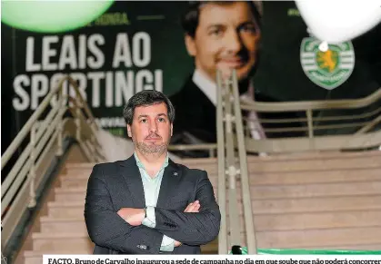  ??  ?? FACTO. Bruno de Carvalho inaugurou a sede de campanha no dia em que soube que não poderá concorrer