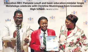  ?? /MASI LOSI ?? Education MEC Panyaza Lesufi and basic education minister Angie Motshekga celebrate with Christine Mudzingwa from Greenside High School.