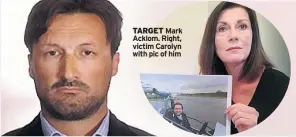  ??  ?? TARGET Mark Acklom. Right, victim Carolyn with pic of him