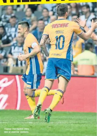  ??  ?? Gignac fue factor otra vez al marcar doblete.