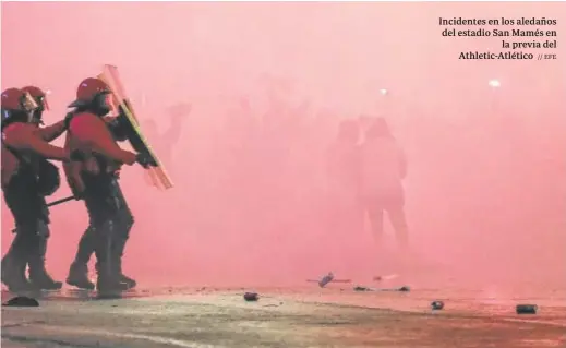  ?? // EFE ?? Incidentes en los aledaños del estadio San Mamés en la previa del Athletic-Atlético