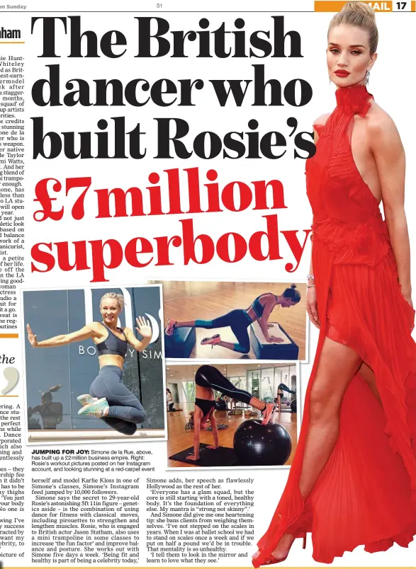  ??  ?? JUMPING FOR JOY: Simone de la Rue, above, has built up a £2million business empire. Right: Rosie’s workout pictures posted on her Instagram account, and looking stunning at a red-carpet event