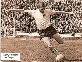  ?? ?? Gerry Hitchens of England