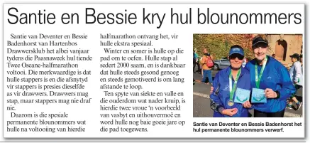  ??  ?? Santie van Deventer en Bessie Badenhorst het hul permanente blounommer­s verwerf.