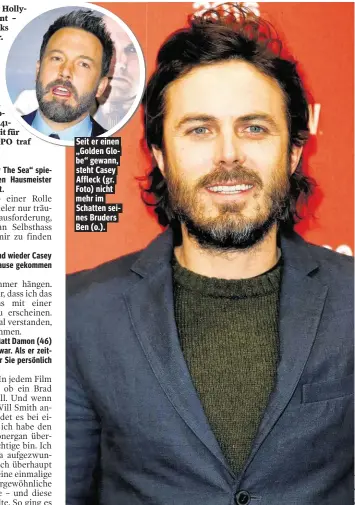  ??  ?? Seit er einen „Golden Globe“gewann, steht Casey Affleck (gr. Foto) nicht mehr im Schatten seines Bruders Ben (o.).