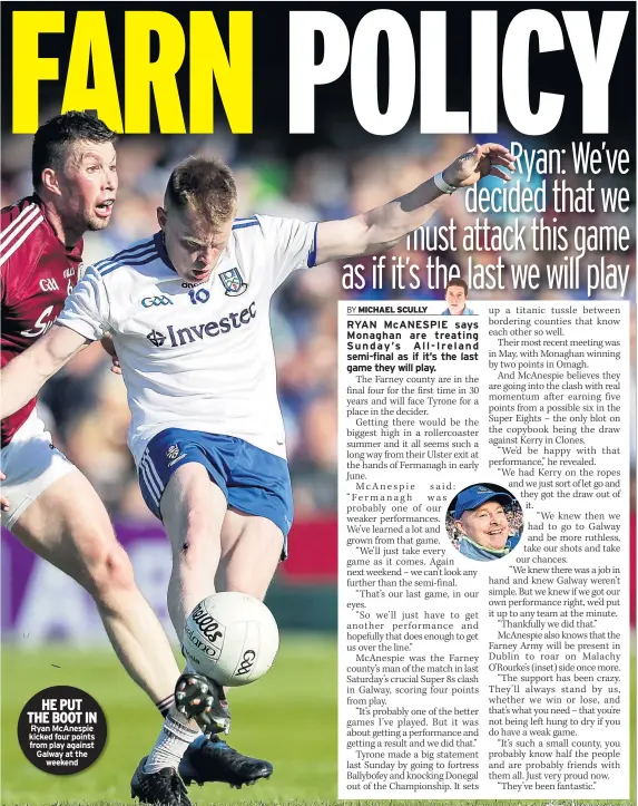  ??  ?? HE PUT THE BOOT IN Ryan Mcanespie kicked four points from play against Galway at the weekend