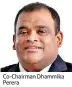  ??  ?? Co-chairman Dhammika Perera