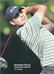  ?? GETTY IMAGES ?? ■ Shubhankar Sharma fired a fiveunder 67.