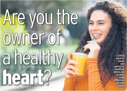  ??  ?? Cutting back on booze and opting for healthier drinks can make a huge difference to your heart