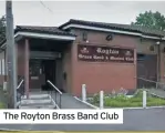  ??  ?? The Royton Brass Band Club