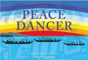  ??  ?? Peace Dancer, by artist Roy Henry Vickers and author Robert Budd, is a finalist for both the Christie Harris Illustrate­d Children’s Literature prize and the Bill Duthie Bookseller­s’ Choice award.