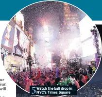  ??  ?? 5 Watch the ball drop in NYC’S Times Square