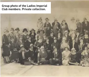  ?? ?? Group photo of the Ladies Imperial Club members. Private collection.