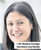  ??  ?? > IN: Shadow Foreign Secretary Lisa Nandy