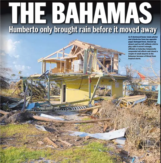  ??  ?? airport and toy left without a kid to play with it weren’t enough, officials on Saturday temporaril­y suspended aid efforts and closed a couple of small airports in the Bahamas because of threat from tropical storm.