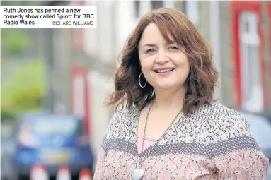  ?? RICHARD WILLIAMS ?? Ruth Jones has penned a new comedy show called Splott for BBC Radio Wales