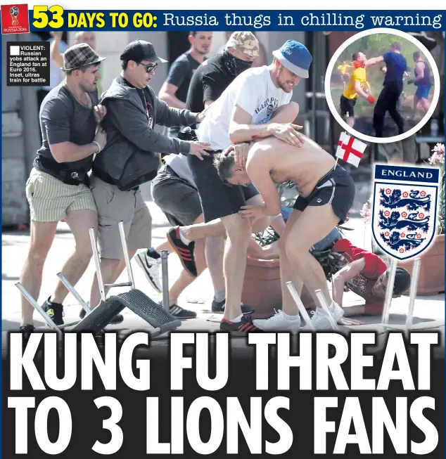  ??  ?? ■ VIOLENT: Russian yobs attack an England fan at Euro 2016. Inset, ultras train for battle