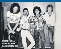  ??  ?? maradona sa grupom „kvin“na koncertu 1981.