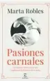  ??  ?? ★★★★ «Pasiones carnales» Marta Robles ESPASA 400 páginas, 19,90 euros