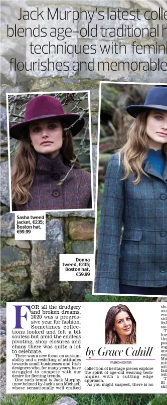  ??  ?? Sasha tweed jacket, €235; Boston hat, €59.99
Donna tweed, €235; Boston hat, €59.99