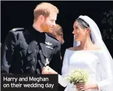  ??  ?? Harry and Meghan on their wedding day