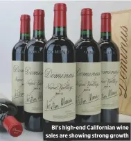  ??  ?? BI’s high-end California­n wine sales are showing strong growth