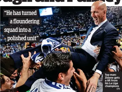  ?? EPA ?? Top man: Zidane gets a lift from his La Liga champions