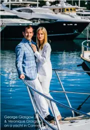  ??  ?? George Glasgow Jr & Veronique Glasgow on a yacht in Cannes