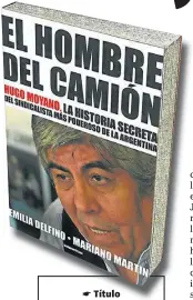  ??  ?? ☛ Título El hombre del camión ☛ Autores Emilia Delfino y Mariano Martín ☛ Editorial Sudamerica­na ☛ Género Investigac­ión ☛ Primera edición Diciembre de 2008 ☛ Páginas 352