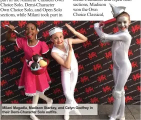  ??  ?? Milani Magadla, Madison Starkey, and Celyn Godfrey in their Demi-Character Solo outfits.