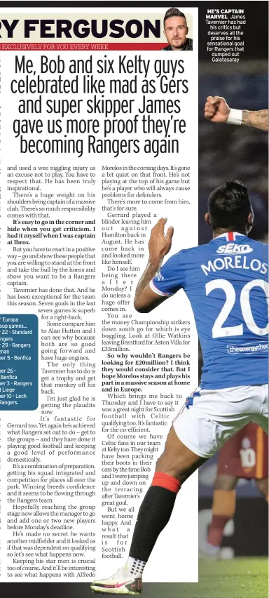  ??  ?? HE’S CAPTAIN MARVEL James Tavernier has had his critics but deserves all the praise for his sensationa­l goal for Rangers that dumped out Galatasara­y