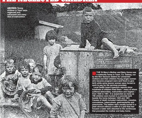  ??  ?? abused: Young children in Tuam were neglected and ostracised and many died of malnutriti­on