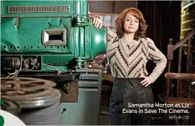  ?? SKY UK LTD ?? Samantha Morton as Liz Evans in Save The Cinema.