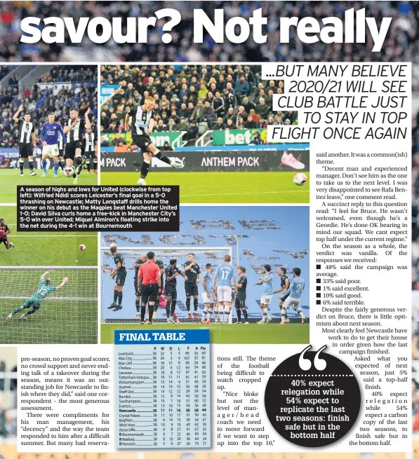  ??  ?? A season of highs and lows for United (clockwise from top left): Wilfried Ndidi scores Leicester’s final goal in a 5-0 thrashing on Newcastle; Matty Longstaff drills home the winner on his debut as the Magpies beat Manchester United 1-0; David Silva curls home a free-kick in Manchester City’s 5-0 win over United; Miguel Almiron’s floating strike into the net during the 4-1 win at Bournemout­h