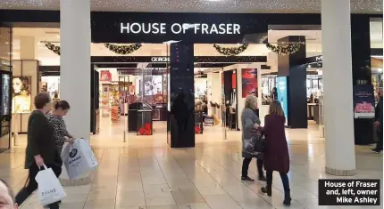  ??  ?? House of Fraser and, left, owner Mike Ashley