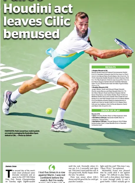  ?? — Photo by Shihab ?? FANTASTIC: Paire saved four match points en route to avenging his Australian Open defeat to Cilic.
James Jose