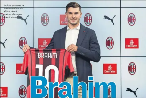  ??  ?? Brahim posa con su nueva camiseta del Milan, donde portará el icónico dorsal número 10.