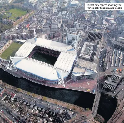  ??  ?? Cardiff city centre showing the Principali­ty Stadium and castle