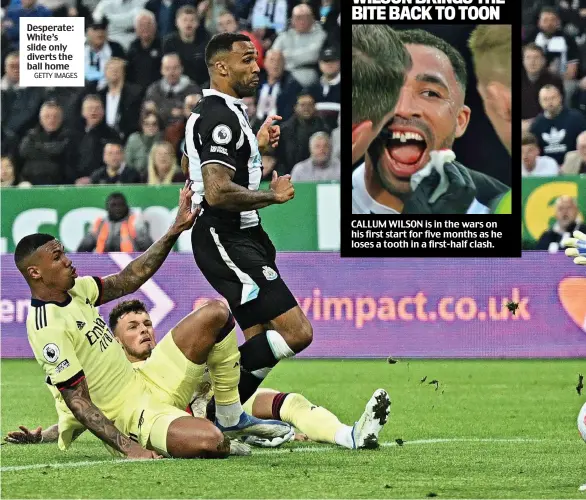  ?? GETTY IMAGES ?? Desperate: White’s slide only diverts the ball home
CALLUM WILSON is in the wars on his first start for five months as he loses a tooth in a first-half clash.