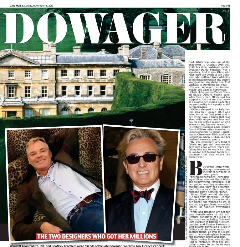  ??  ?? THE TWO DESIGNERS WHO GOT HER MILLIONS
Windfall: Grant White, left, and Geoffrey Bradfield were friends of the late Dowager Countess. Top: Cirenceste­r Park