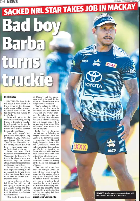  ?? Picture: ALIX SWEENEY ?? NEW LIFE: Ben Barba at pre-season training with the Cowboys.