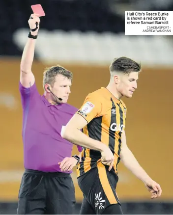  ?? Referee Samuel Barrott CAMERASPOR­T ANDREW VAUGHAN ?? Hull City’s Reece Burke is shown a red card by