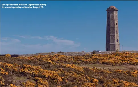  ??  ?? Get a peek inside Wicklow Lighthouse during its annual open day on Sunday, August 26.