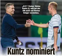  ??  ?? „U 21“-Trainer Stefan Kuntz (l.) will bei der EM nicht auf Florian Krüger verzichten.