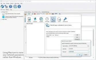  ??  ?? Using Macrium to store your network password, rather than Windows.