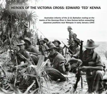  ??  ?? Australian infantry of the 2/11 Battalion resting on the banks of the Danmap River in New Guinea before assaulting Japanese positions near Matapau in early January 1945