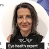  ??  ?? Eye health expert Francesca Marchetti